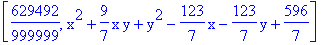 [629492/999999, x^2+9/7*x*y+y^2-123/7*x-123/7*y+596/7]